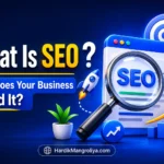What Is SEO ? Why Does Your Business Need It ?